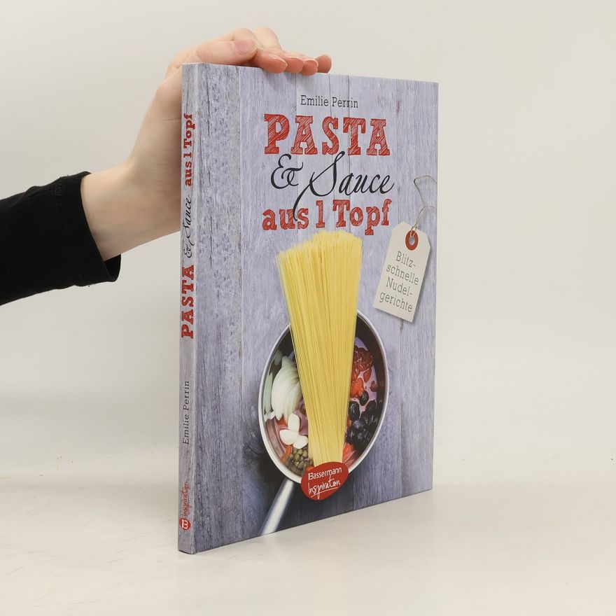 Emilie Perrin Pasta & Sauce aus 1 Topf