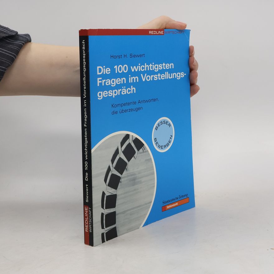 Horst H. Siewert Die 100 wichtigsten Fragen im Vorstellungsgespräch
