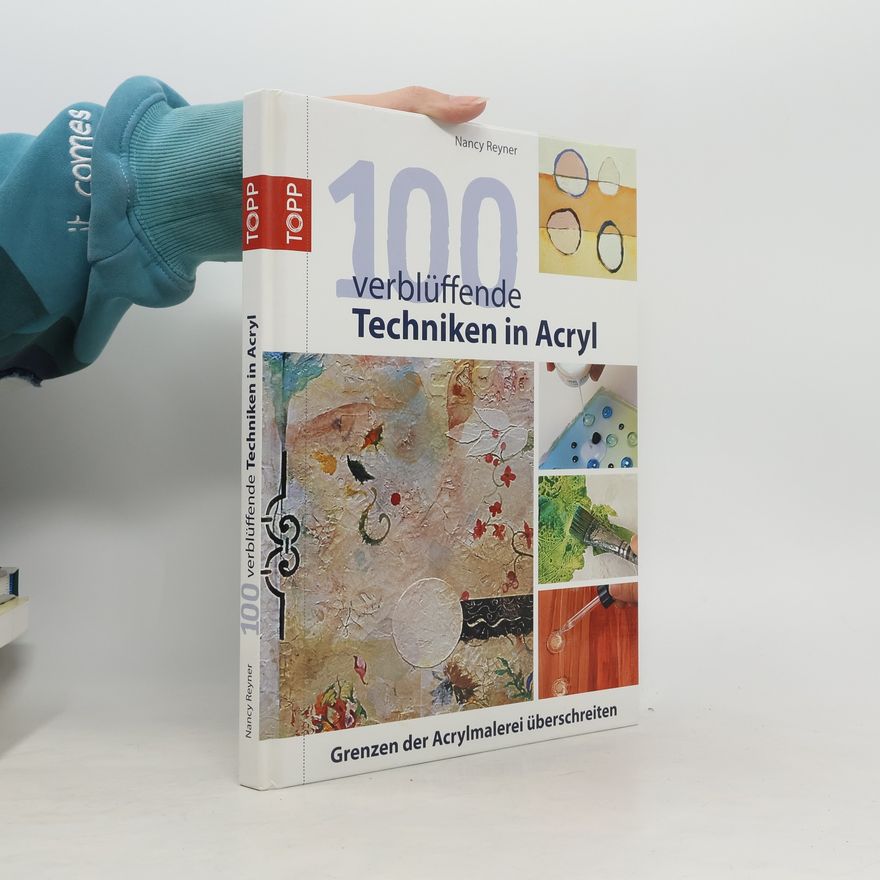 Claudia Buchholtz 100 verblüffende Techniken in Acryl