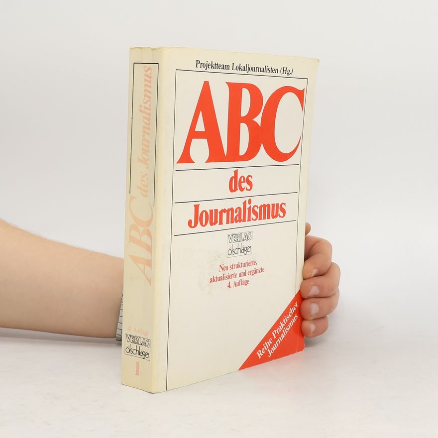 Projektteam Lokaljournalisten Reihe Praktischer Journalismus: ABC des Journalismus