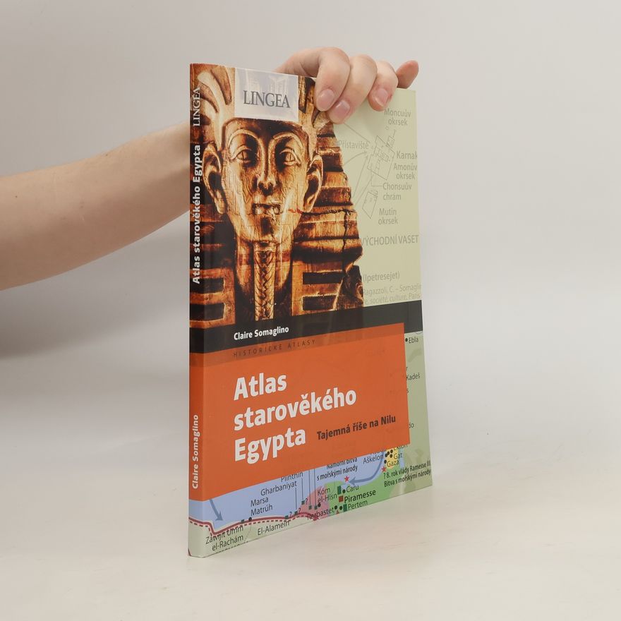 Claire Somaglino Atlas starověkého Egypta. Tajemná říše na Nilu