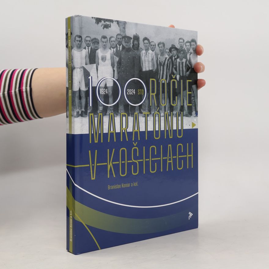 Branislav Koniar 100ročie maratónu v Košiciach : 1924-2024