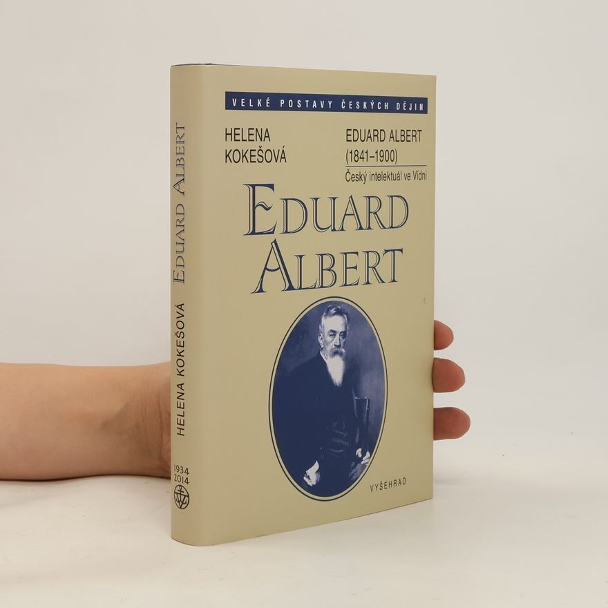 Helena Kokešová Eduard Albert - Český intelektuál ve Vídni
