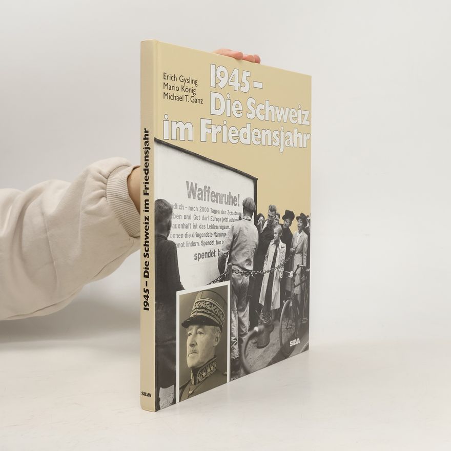 Erich Gysling 1945 - die Schweiz im Friedensjahr