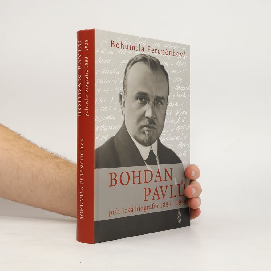Bohumila Ferenčuhová Bohdan Pavlů - politická biografia 1883 - 1938