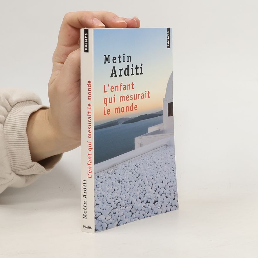 Metin Arditi Points: L'enfant qui mesurait le monde