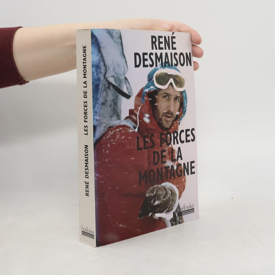 Desmaison René Les forces de la montagne