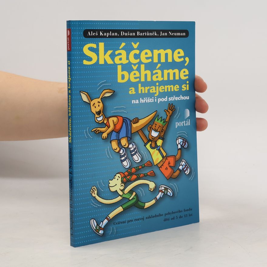 Dušan Bartůněk Skáčeme, běháme a hrajeme si na hřišti i pod střechou