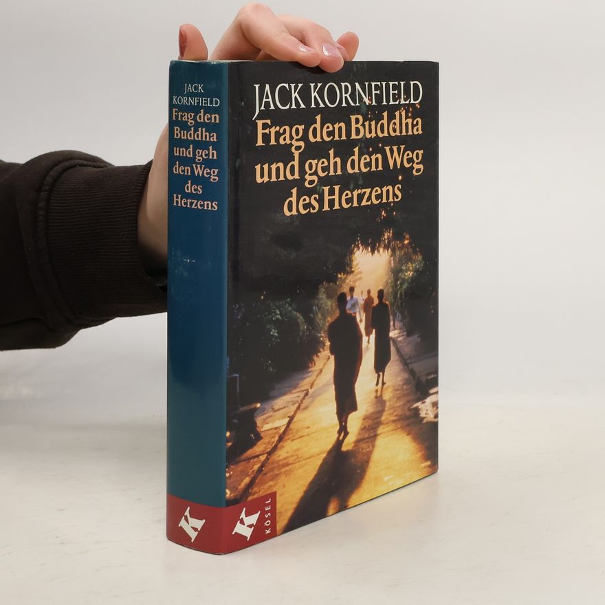 Jack Kornfield Frag den Buddha und geh den Weg des Herzens