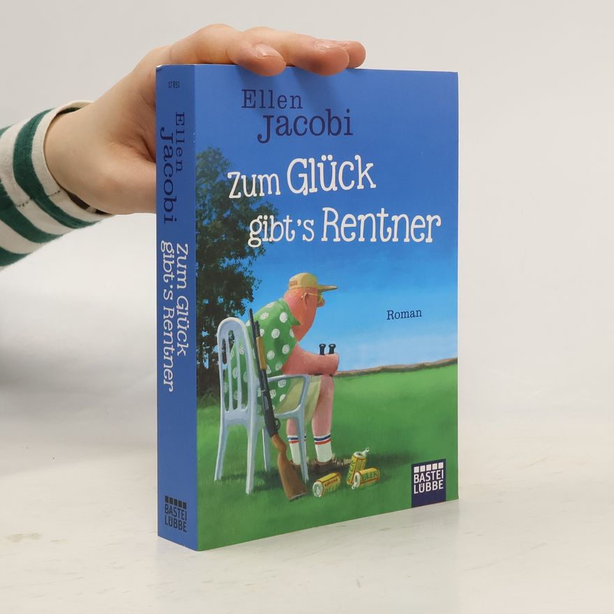 Ellen Jacobi Zum Glück gibt's Rentner