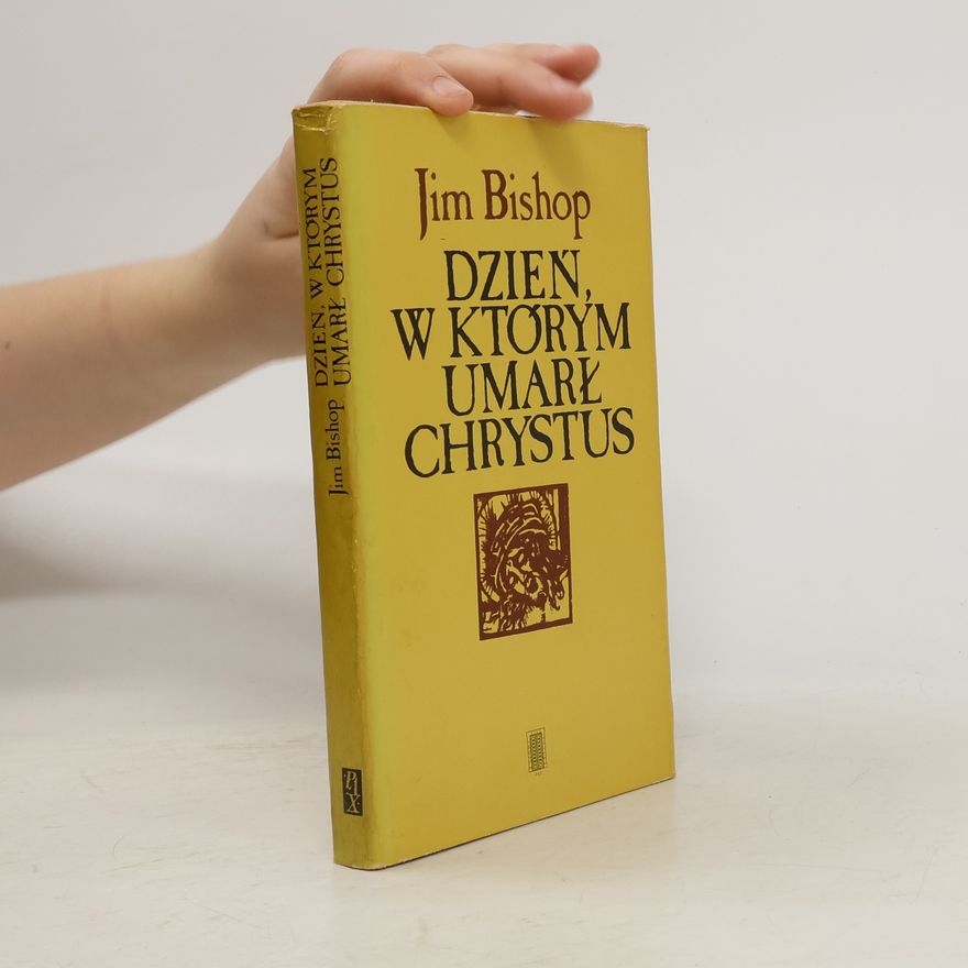 Jim Bishop Dzień, w którym umarł Chrystus