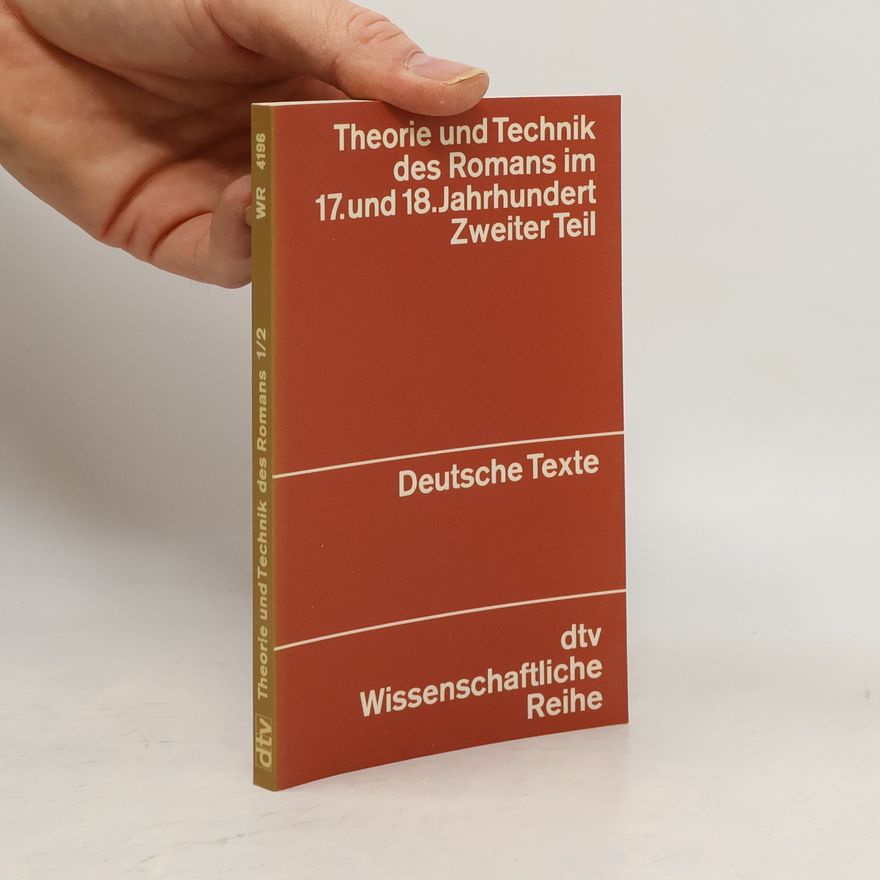Conrad Wiedemann Theorie und Technik des Romans im 17. und 18. Jahrhundert. Bd. 2, Spätaufklärung, Klassik und Frühromantik