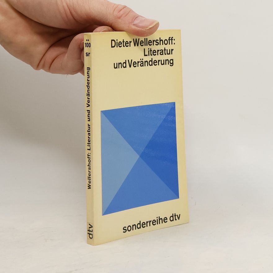 Dieter Wellershoff Literatur und Veränderung