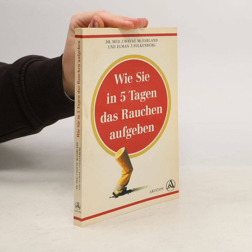 J. Wayne McFarland Wie Sie in 5 Tagen das Rauchen aufgeben