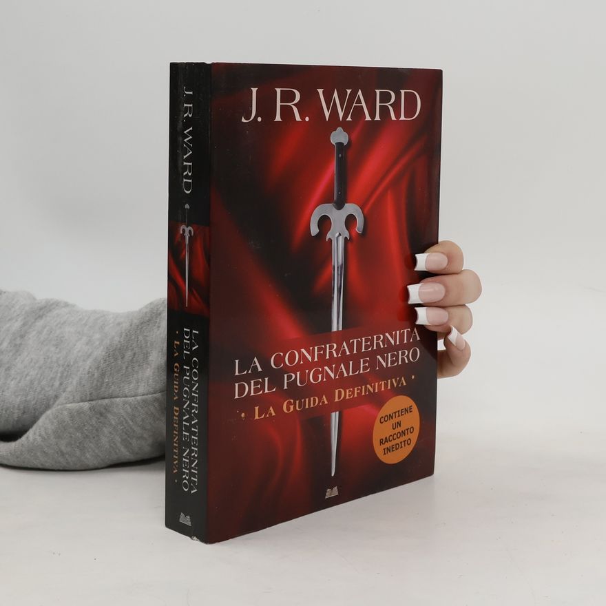 J. R. Ward La Confraternita del Pugnale Nero. La Guida Definitiva