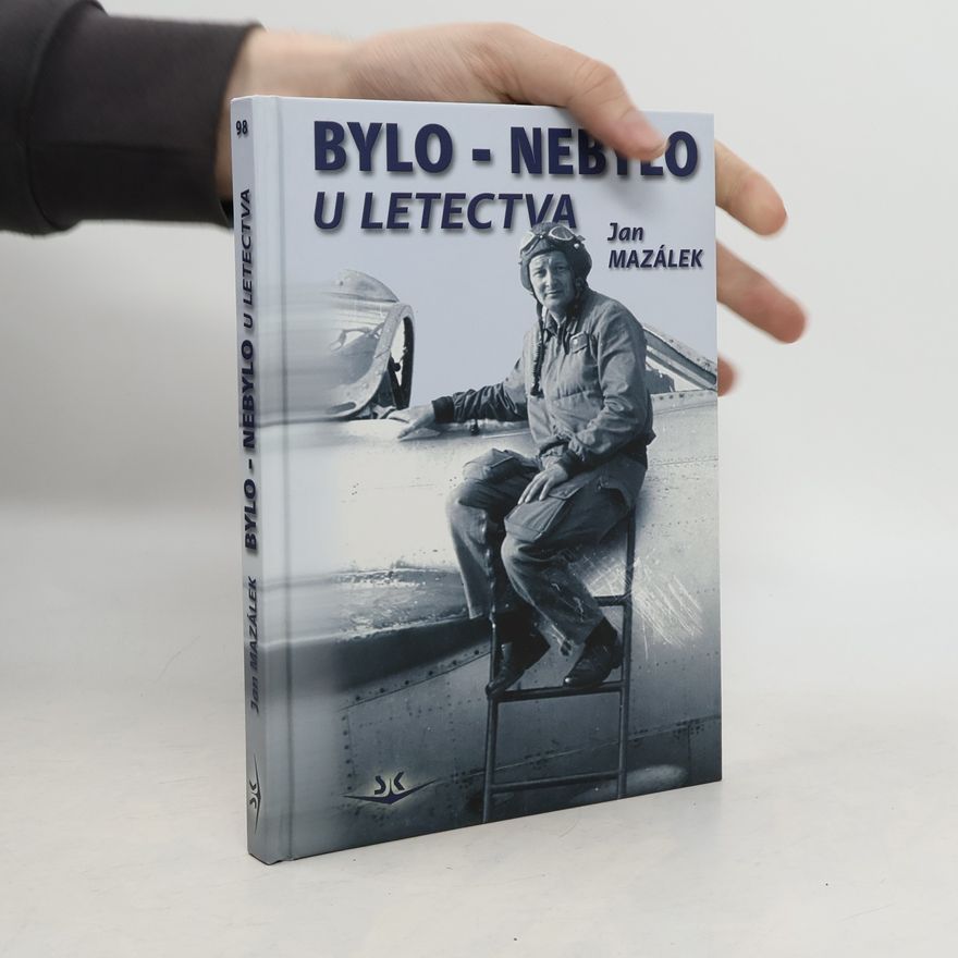 Jan Mazálek Bylo - nebylo u letectva