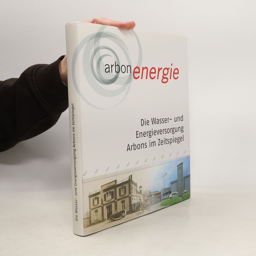 Hans Lienhard Die Wasser- und Energieversorgung Arbons im Zeitspiegel