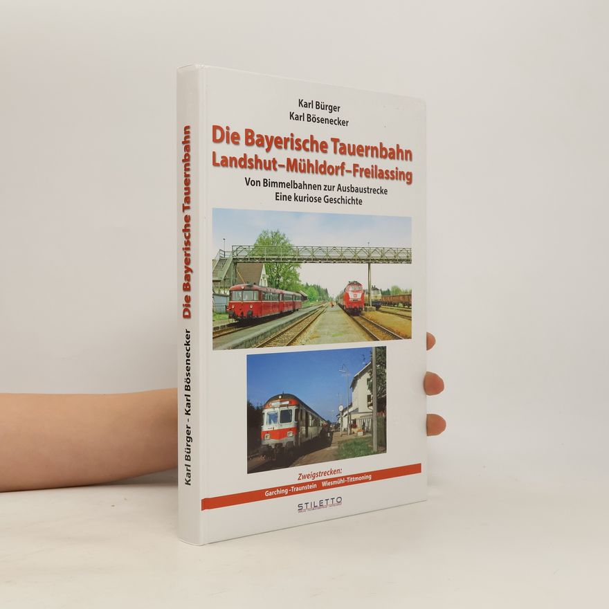 Karl Bösenecker Die bayerische Tauernbahn Landshut - Mühldorf - Freilassing