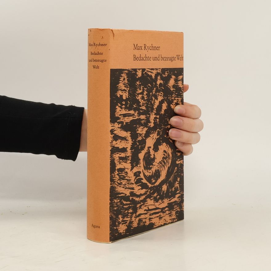 Max Rychner Bedachte und bezeugte Welt; Prosa, Gedichte, Aphorismen, Aufsätze.