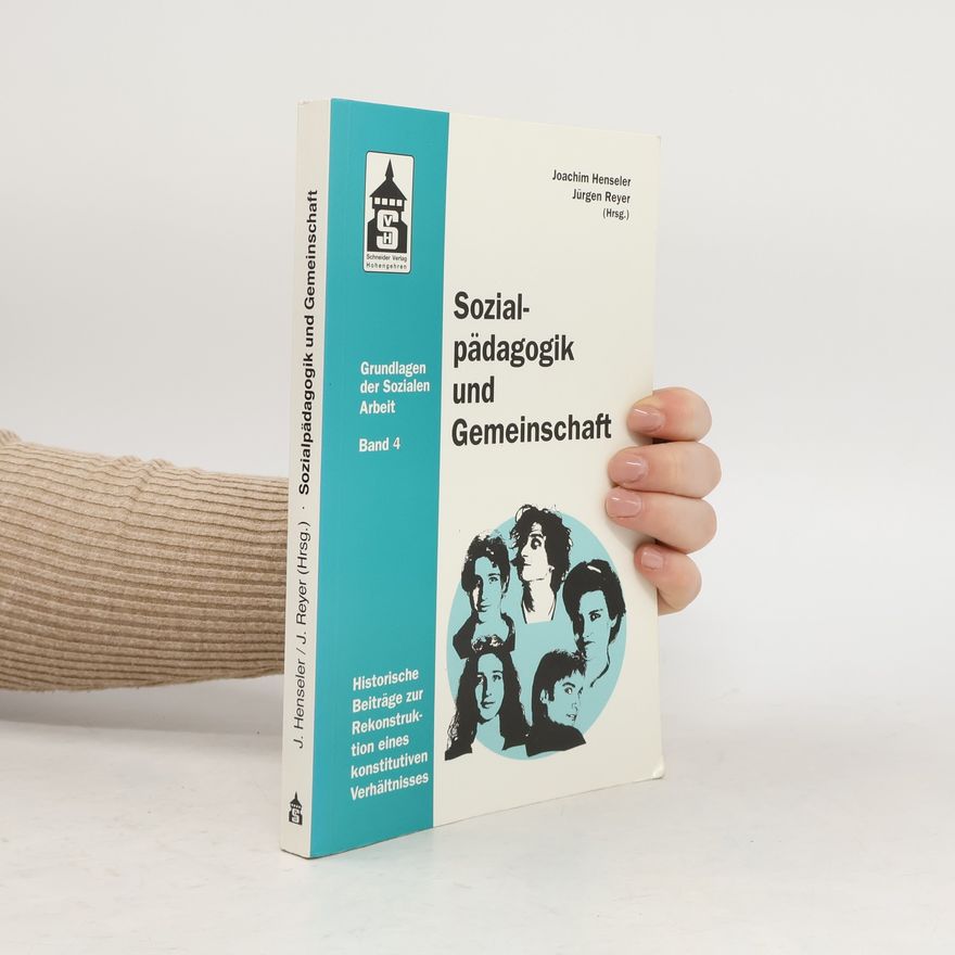 Joachim Henseler Grundlagen der Sozialen Arbeit - 4: Sozialpädagogik und Gemeinschaft