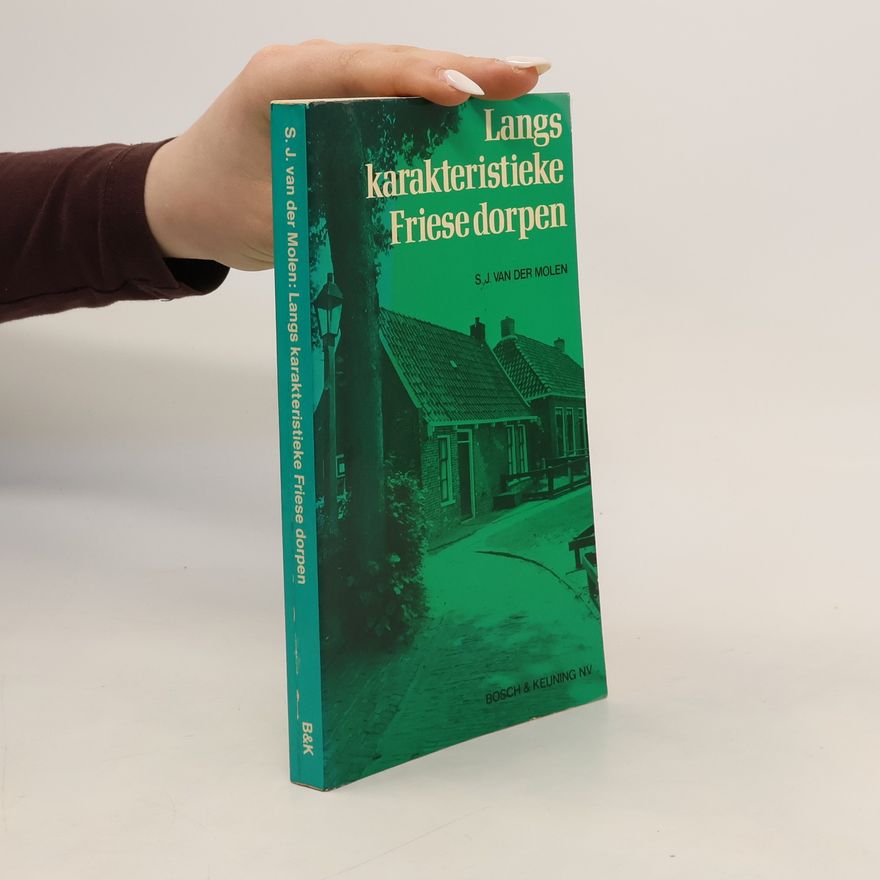 S. J. van der Molen Langs karakteristieke Friese dorpen