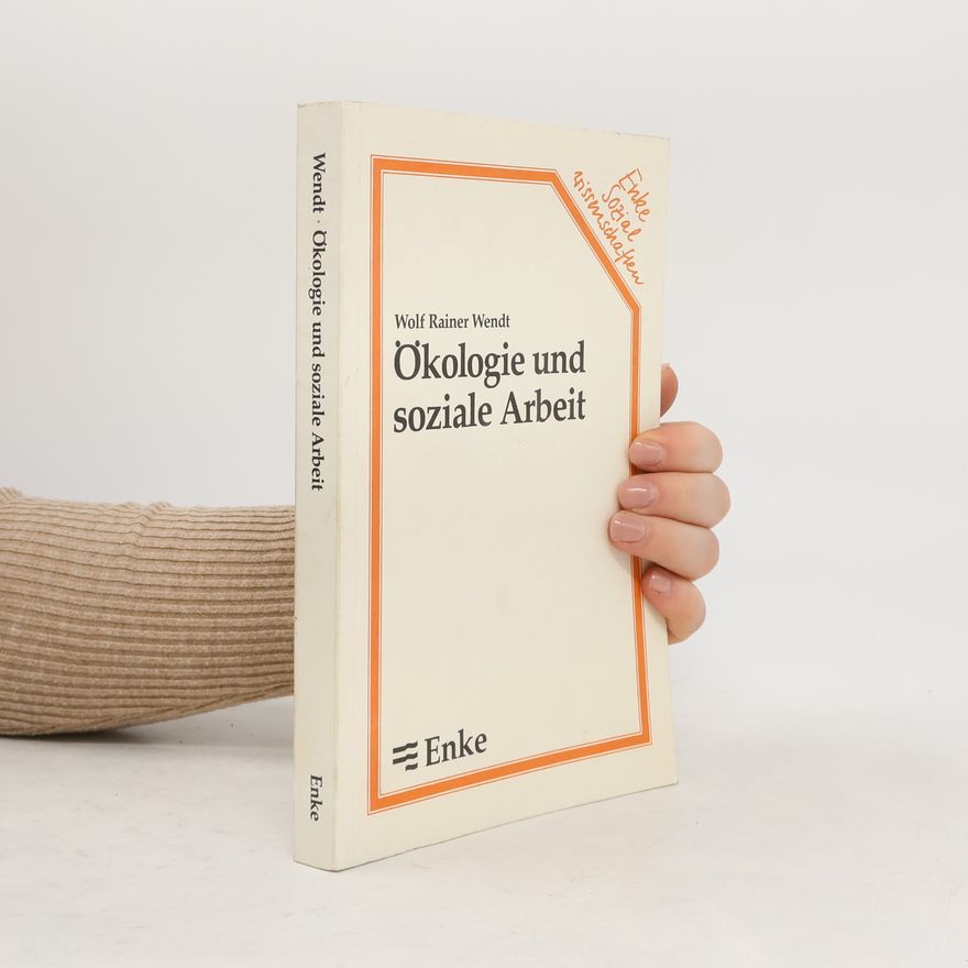 Wolf Rainer Wendt Enke Sozialwissenschaften: Ökologie und soziale Arbeit