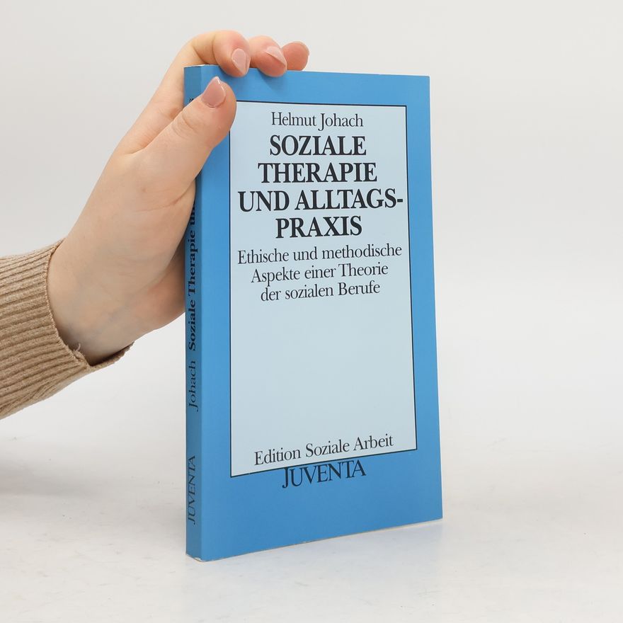 Helmut Johach Edition Soziale Arbeit: Soziale Therapie und Alltagspraxis
