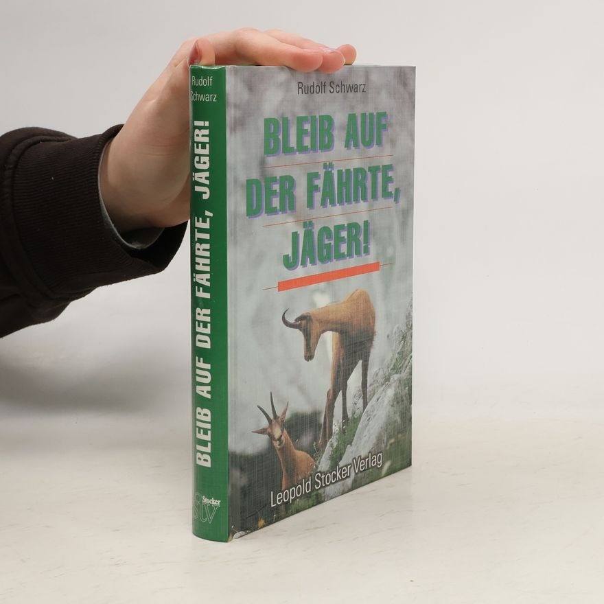 Rudolf Schwarz Bleib auf der Fährte, Jäger!