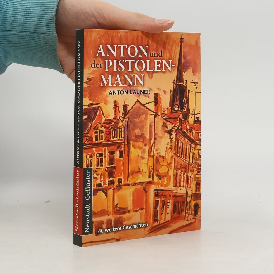 Anton Launer Neustadt-Geflüster: Anton und der Pistolenmann