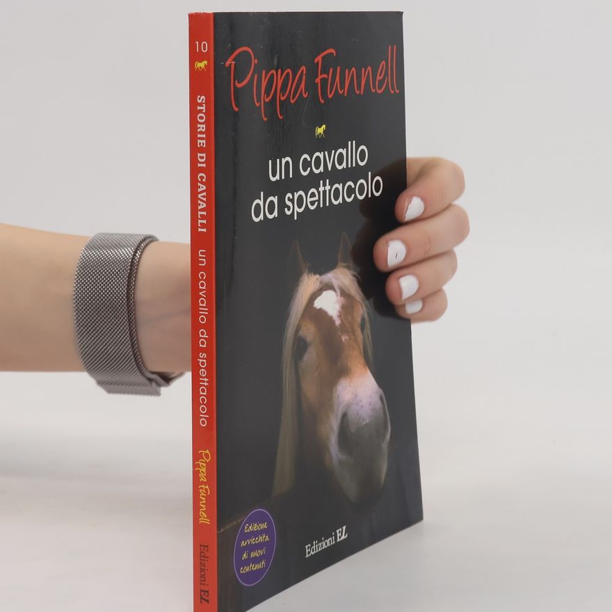 Philippa Funnell Un cavallo da spettacolo. Storie di cavalli. Edizione arricchita di nuovi contenuti