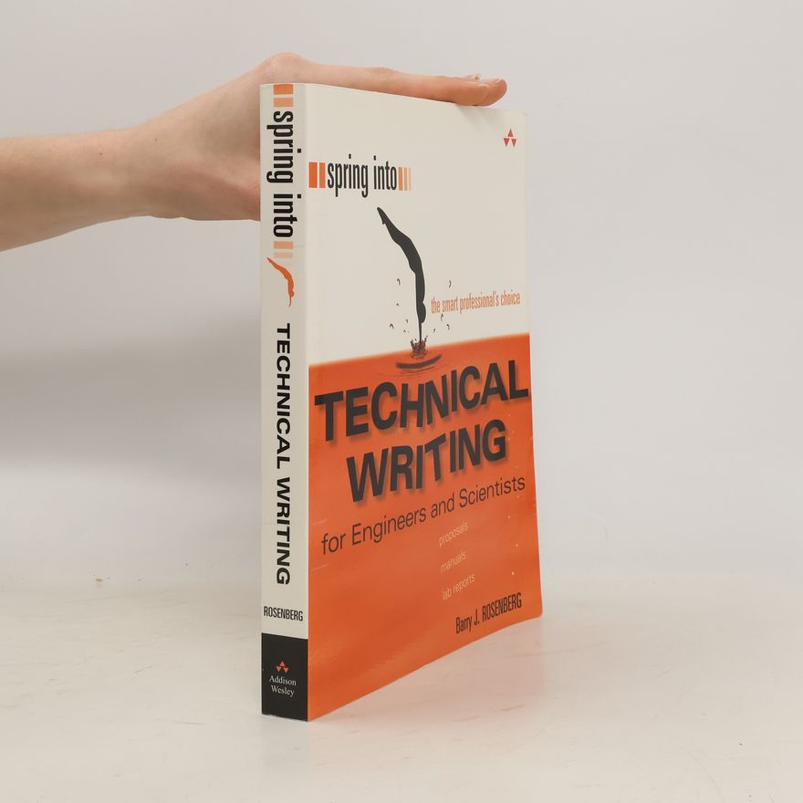 Barry J. Rosenberg Spring Into Technical Writing for Engineers and Scientists