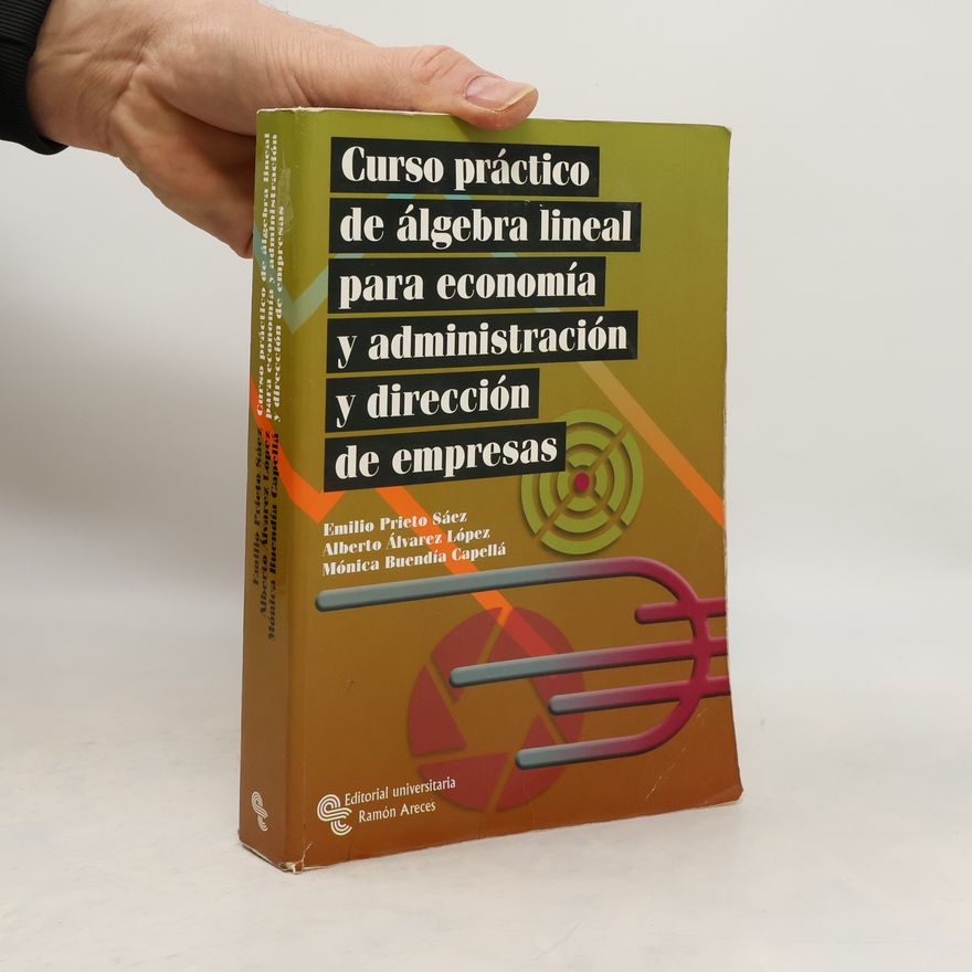 Alberto A. Álvarez López Curso práctico de álgebra lineal para economía y administración y dirección de empresas (Libro Técnico)