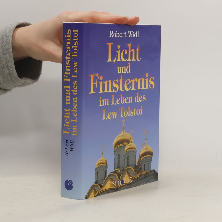 Robert Widl Licht und Finsternis im Leben des Lew Tolstoi