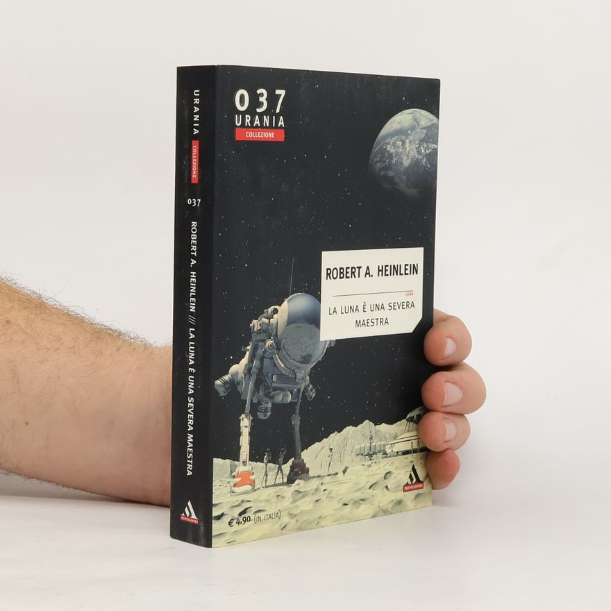 Robert A. Heinlein La luna è una severa maestra