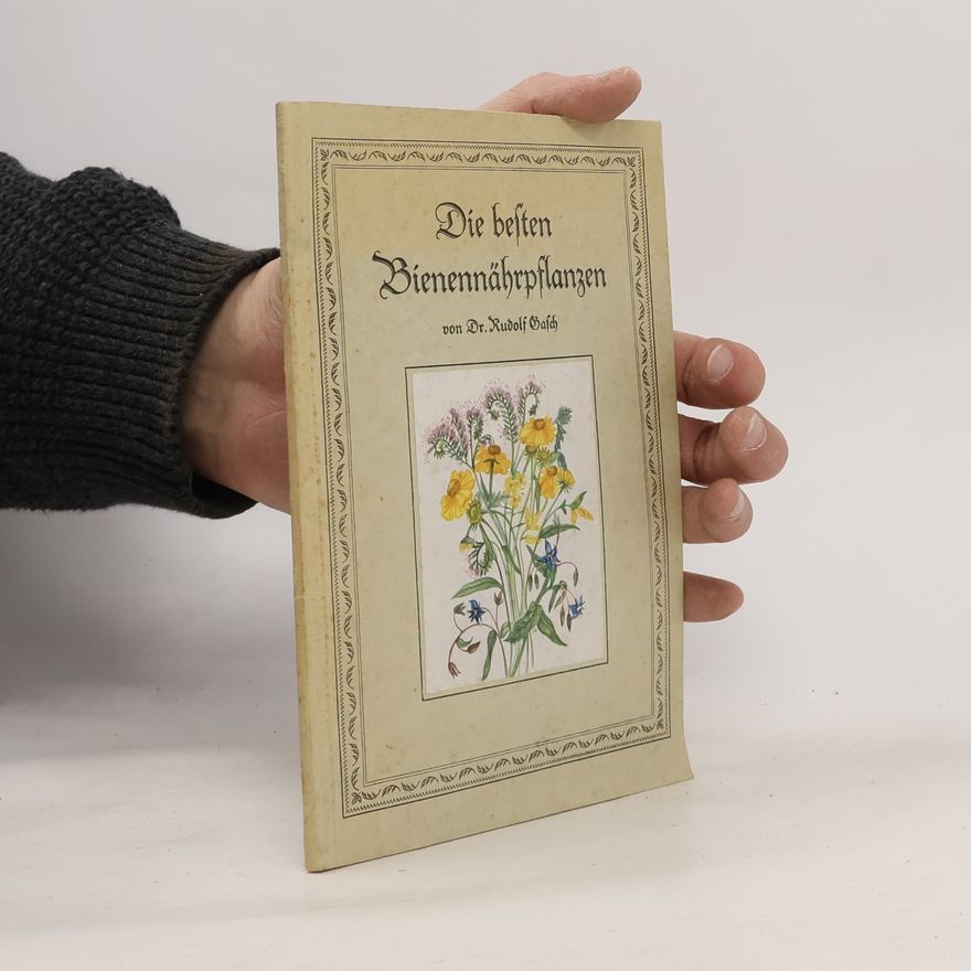 Rudolf Gasch Die besten Bienennährpflanzen