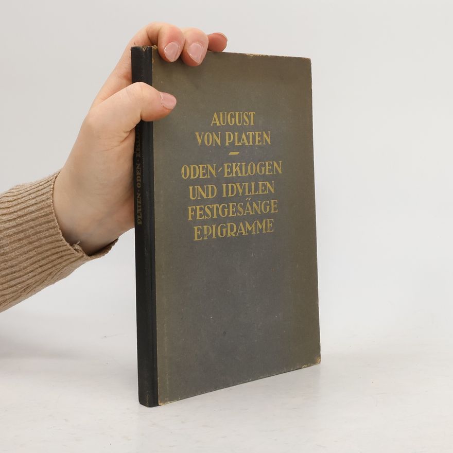 Graf Von Platen August Oden Eklogen und Idyllen Festgesänge Epigramme