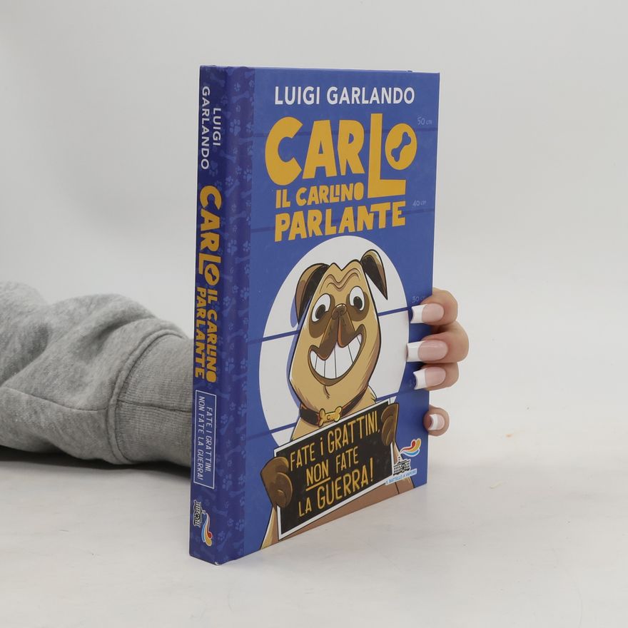 Luigi Garlando Carlo il carlino parlante. Fate i grattini, non fate la guerra!