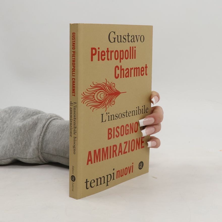 Charmet Gustavo Pietropolli Tempi Nuovi: L'insostenibile bisogno di ammirazione