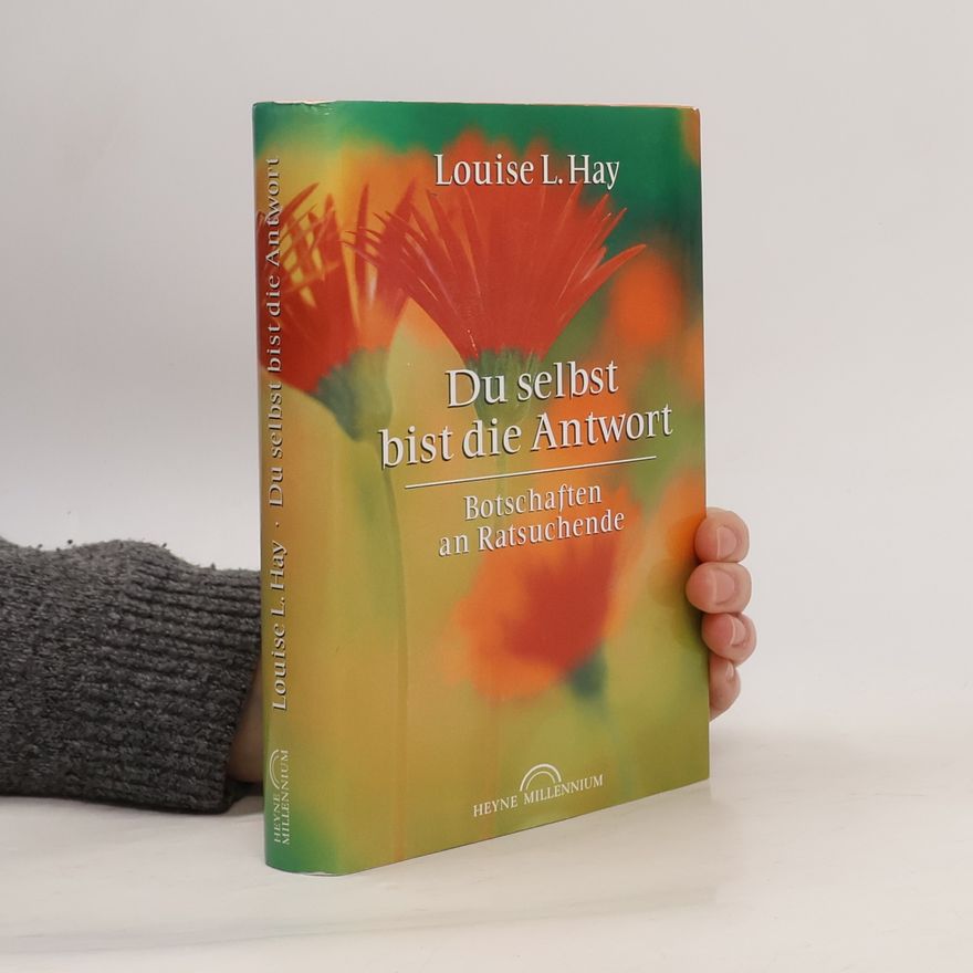 Louise Lynn Hay Du selbst bist die Antwort