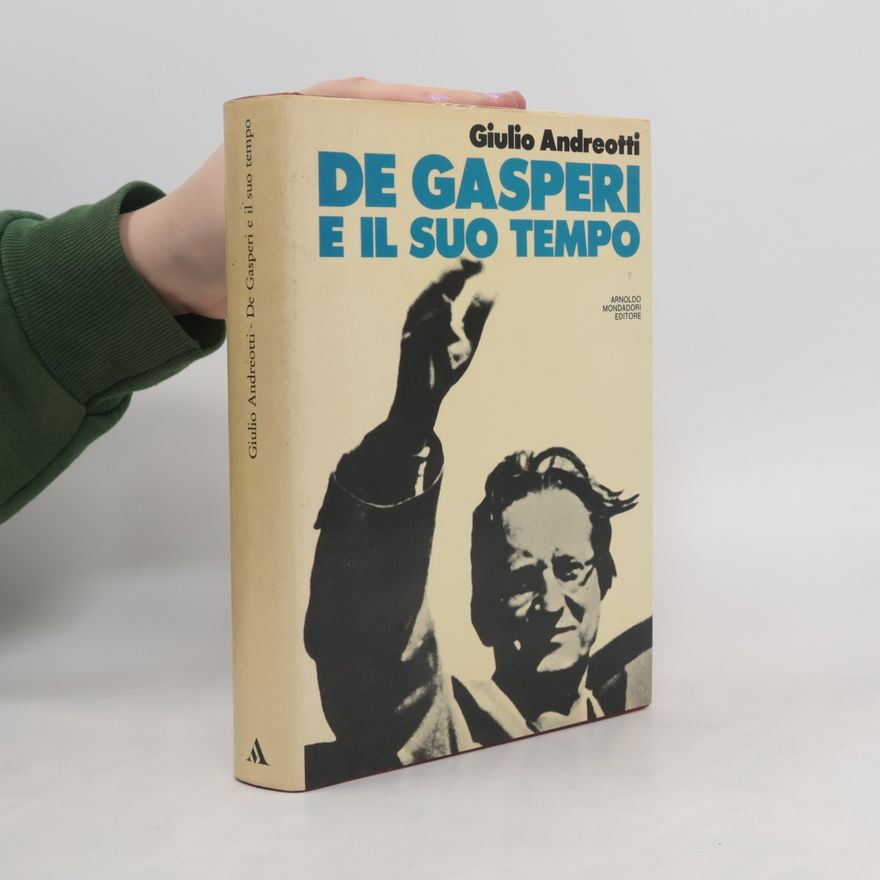 Giulio Andreotti De Gasperi e il suo tempo