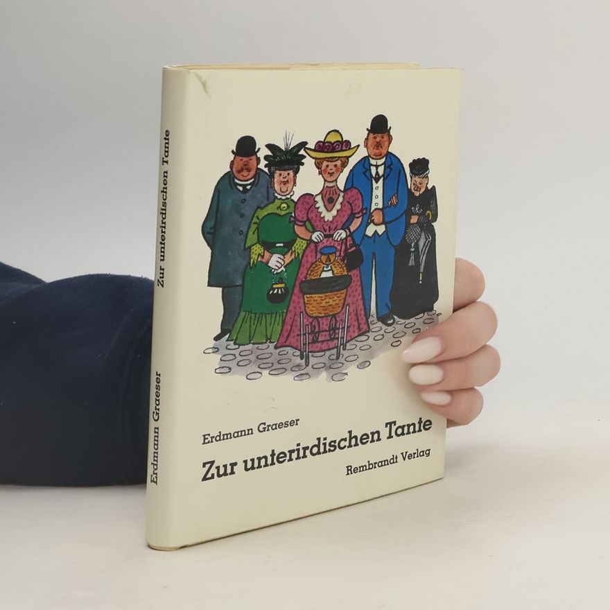Erdmann Graeser Zur unterirdischen Tante