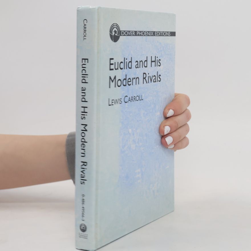 Lewis Carroll Dover Phoenix Editions: Euclid and His Modern Rivals