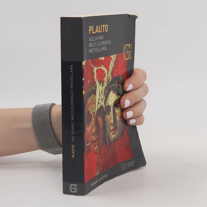 T. Maccio Plauto I grandi libri: Aulularia - Miles Gloriosus - Mostellaria