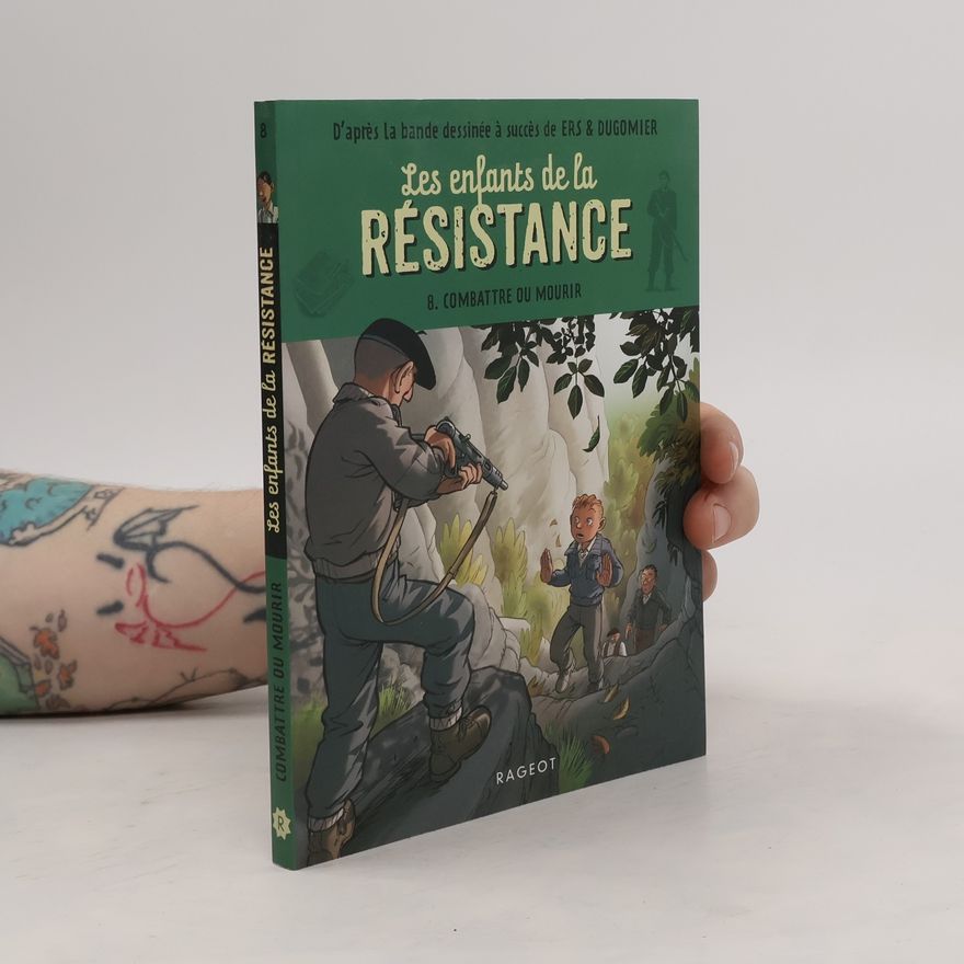ERS Les Enfants de la Résistance - 8: Combattre ou mourir