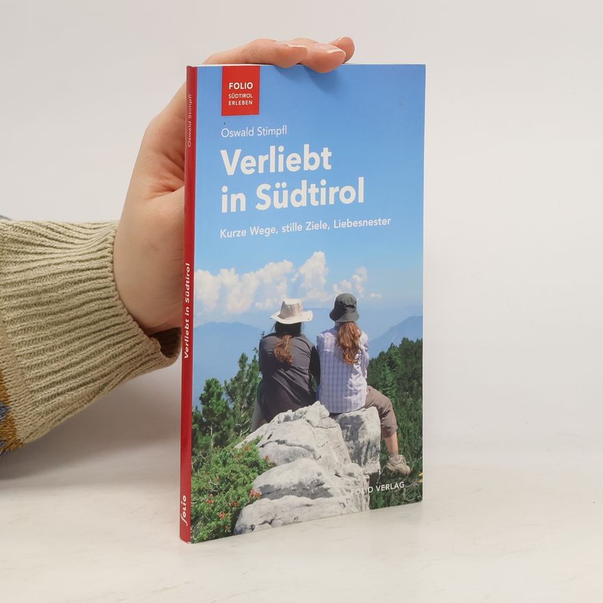 Oswald Stimpfl Südtirol Erleben: Verliebt in Südtirol