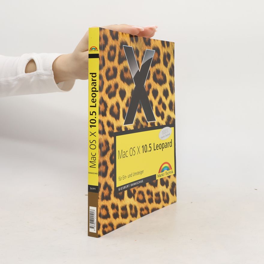 Giesbert Damaschke Mac OS X 10.5 Leopard. Für Ein- und Umsteiger.