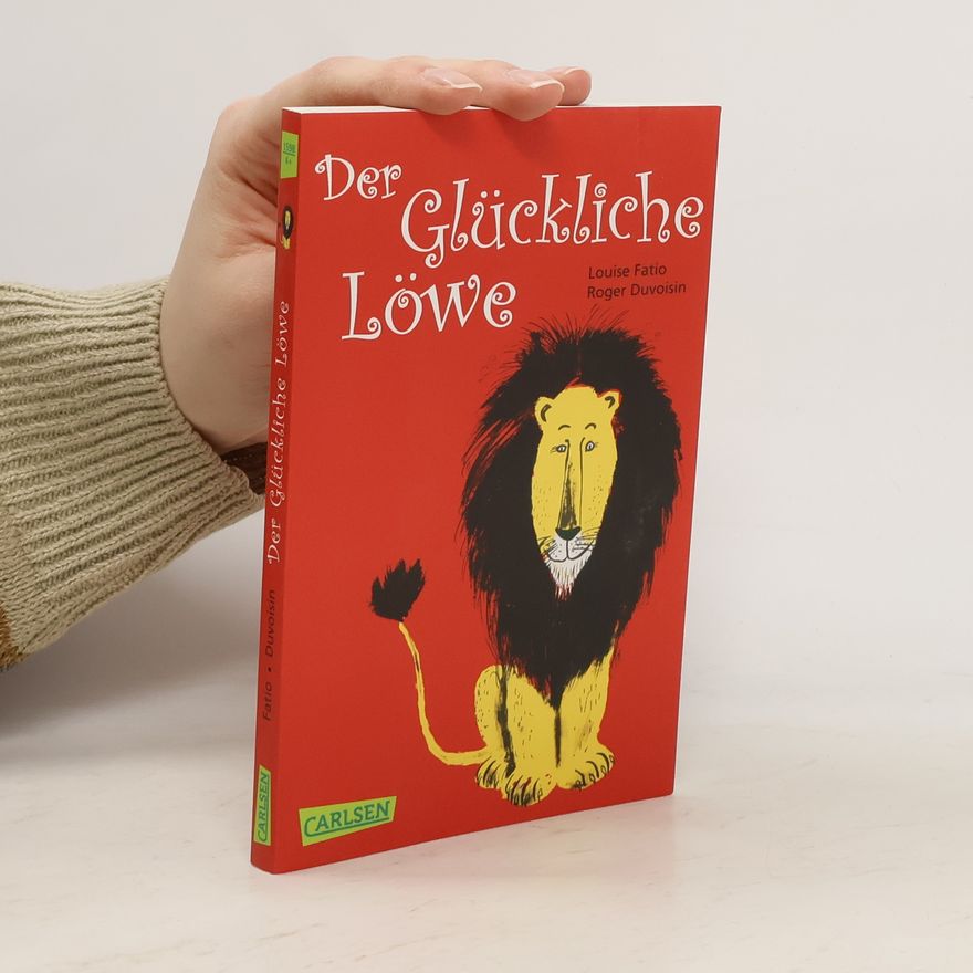 Louise Fatio Der glückliche Löwe