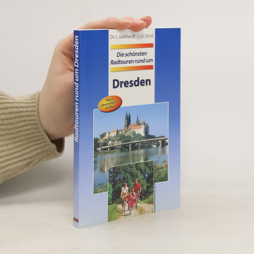 Lutz Gebhardt Die schönsten Radtouren rund um Dresden