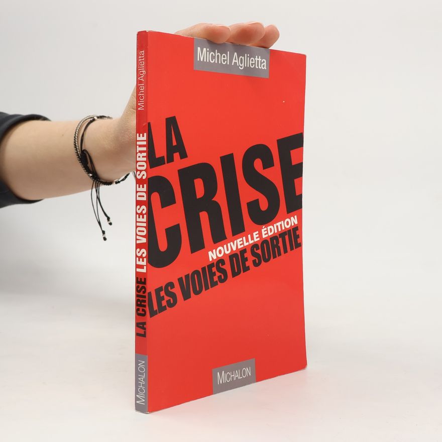 Michel Aglietta La crise. Les voies de sortie