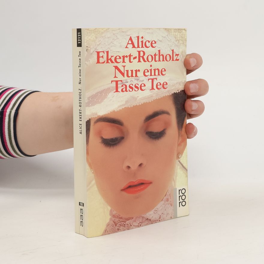 Alice Ekert-Rotholz Nur eine Tasse Tee